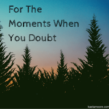 for-themoments-whenyou-doubt